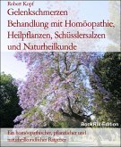 Gelenkschmerzen Behandlung mit Homöopathie, Heilpflanzen, Schüsslersalzen und Naturheilkunde (eBook, ePUB)