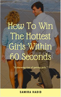 How to win the hottest girl within 60 seconds (eBook, ePUB) - HADID, SAMIRA