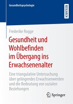 Gesundheit und Wohlbefinden im Übergang ins Erwachsenenalter - Rogge, Frederike