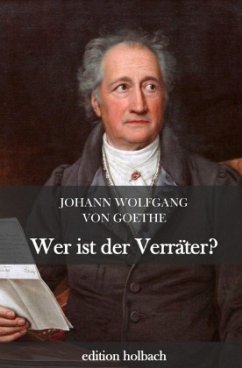 Wer ist der Verräter? - Goethe, Johann Wolfgang von