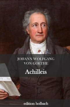 Achilleis - Goethe, Johann Wolfgang von