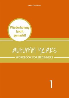 Autumn Years - Englisch für Senioren 1 - Beginners - Workbook - Baylie, Beate;Schweizer, Karin;Tate-Worch, Helen