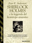 Sherlock Holmes e la leggenda del licantropo assassino (eBook, ePUB)