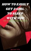 How To Easily Get A Girl To Sleep With You (eBook, ePUB)