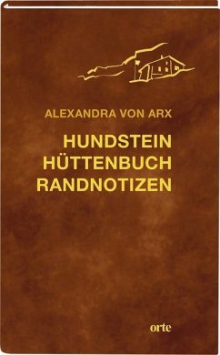 Hundstein Hüttenbuch Randnotizen - Arx, Alexandra von