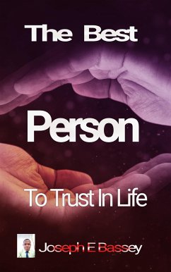 The Best Person To Trust In Life (eBook, ePUB) - Bassey, Joseph
