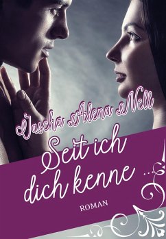 Seit ich dich kenne ... (eBook, ePUB) - Nell, Jascha Alena