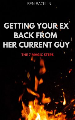 Getting Your Ex Back From Her Current Guy (eBook, ePUB) - BACKLIN, BEN