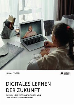 Digitales Lernen der Zukunft. Aufbau und Erfolgsfaktoren von Lernmanagementsystemen (eBook, PDF) - Fenten, Julian