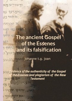The ancient Gospel of the Essenes and its falsification - Joan, Johanne T. G.