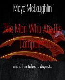 The Man Who Ate His Computer (eBook, ePUB)