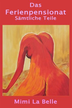 Das Ferienpensionat Sämtliche Teile (eBook, ePUB) - La Belle, Mimi