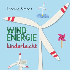 Windenergie kinderleicht - Simons, Thomas