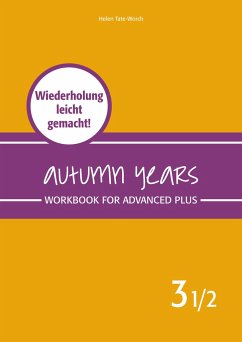 Autumn Years - Englisch für Senioren 3 1/2 - Advanced Plus - Workbook - Baylie, Beate;Schweizer, Karin;Tate-Worch, Helen