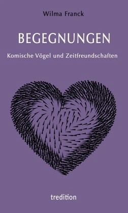 BEGEGNUNGEN - Komische Vögel und Zeitfreundschaften BEGEGNUNGEN - Komische Vögel und Zeitfreundschaften