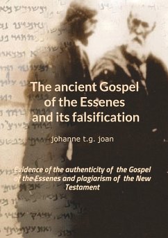 The ancient Gospel of the Essenes and its falsification - Joan, Johanne T. G.