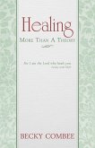 Healing: More Than A Theory (eBook, ePUB)