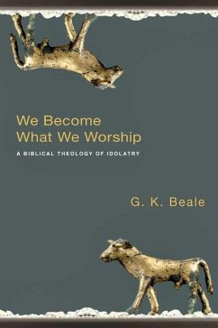 We Become What we Worship (eBook, ePUB) - Beale, G K
