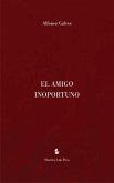 El Amigo Inoportuno (eBook, ePUB) El Amigo Inoportuno (eBook, ePUB)
