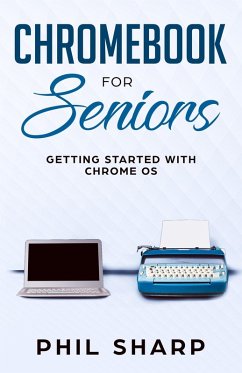 Chromebook for Seniors: Getting Started With Chrome OS (eBook, ePUB) - Sharp, Phil
