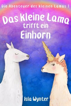 Das kleine Lama trifft ein Einhorn (eBook, ePUB) - Wynter, Isla