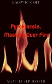 Pyrokinesis, Mastery Over Fire (Learn Witchcraft, #2) (eBook, ePUB)