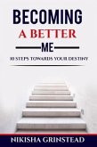 Becoming A Better Me 10 Steps Towards Your Destiny (eBook, ePUB)