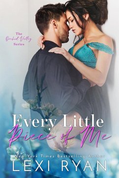 Every Little Piece of Me (Orchid Valley, #1) (eBook, ePUB) - Ryan, Lexi