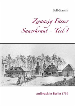 Zwanzig Fässer Sauerkraut - Teil 1 (eBook, ePUB) - Gänsrich, Rolf