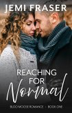 Reaching For Normal (Bloo Moose Romance, #1) (eBook, ePUB)