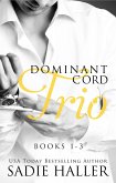 Dominant Cord Trio: Books 1-3 (eBook, ePUB)