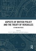Aspects of British Policy and the Treaty of Versailles (eBook, PDF) Aspects of British Policy and the Treaty of Versailles (eBook, PDF)