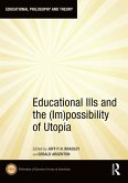 Educational Ills and the (Im)possibility of Utopia (eBook, PDF) Educational Ills and the (Im)possibility of Utopia (eBook, PDF)