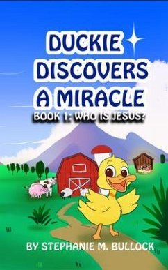 Duckie Discovers a Miracle (eBook, ePUB) - Bullock, Stephanie M M