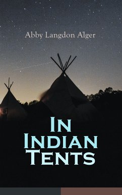 In Indian Tents (eBook, ePUB) - Alger, Abby Langdon