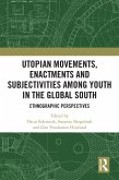 Utopian Movements, Enactments and Subjectivities among Youth in the Global South (eBook, ePUB)