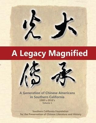 A Legacy Magnified: A Generation of Chinese Americans in Southern California (1980's ~ 2010's) (eBook, ePUB) A Legacy Magnified: A Generation of Chinese Americans in Southern California (1980's ~ 2010's) (eBook, ePUB)