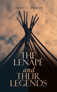 The Lenâpé and Their Legends (eBook, ePUB) - Brinton, Daniel G.