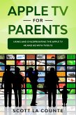 Apple TV For Parents: Using and Childproofing the Apple TV 4K and HD With tvOS 13 (eBook, ePUB)