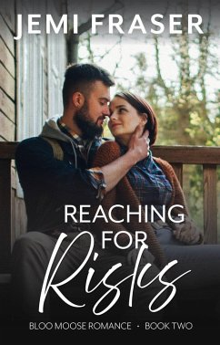 Reaching For Risks (Bloo Moose Romance, #2) (eBook, ePUB) - Fraser, Jemi