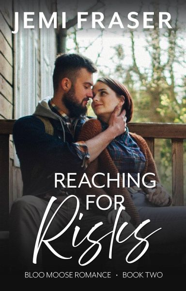 Reaching For Risks (Bloo Moose Romance, #2) (eBook, ePUB) Reaching For Risks (Bloo Moose Romance, #2) (eBook, ePUB)