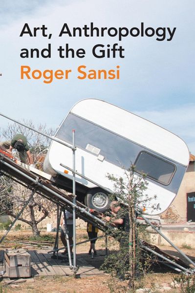 Art, Anthropology and the Gift (eBook, ePUB) Art, Anthropology and the Gift (eBook, ePUB)