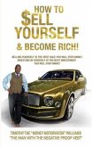 HOW TO SELL YOURSELF & BECOME RICH (eBook, ePUB) HOW TO SELL YOURSELF & BECOME RICH (eBook, ePUB)