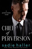 Chief of Perversion: A Power Broker Novel (Power Brokers, #1) (eBook, ePUB)