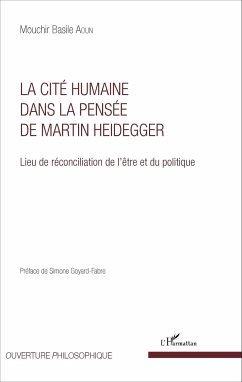 La Cité humaine dans la pensée de Martin Heidegger - Aoun, Mouchir Basile