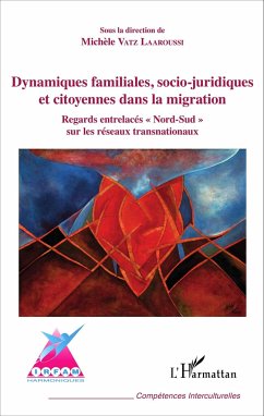 Dynamiques familiales, socio-juridiques et citoyennes dans la migration - Vatz Laaroussi, Michèle