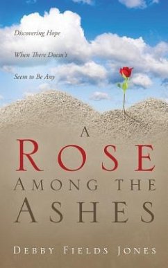 A Rose Among the Ashes - Fields Jones, Debby