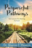 Purposeful Pathways: Life Lessons For Moving Forward