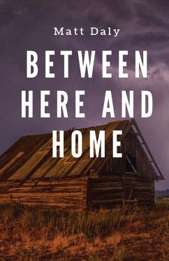 Between Here and Home - Daly, Matt