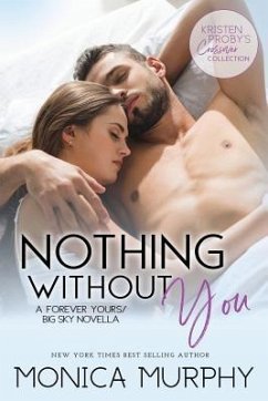 Nothing Without You: A Forever Yours/Big Sky Novella - Murphy, Monica